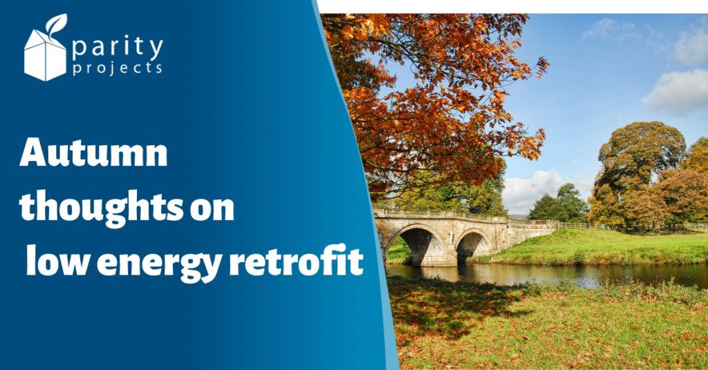Some thoughts on low energy retrofit this autumn